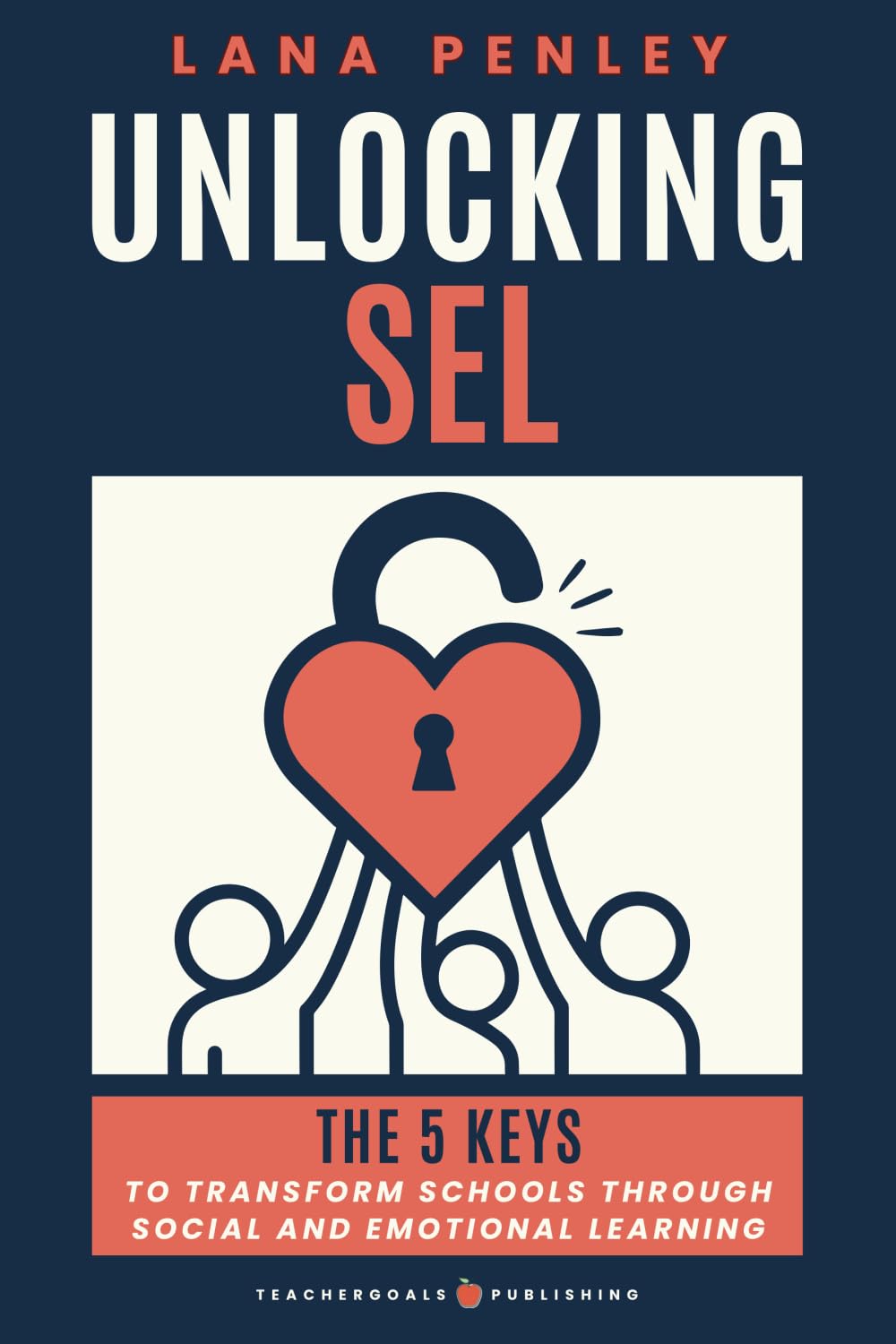 Unlocking SEL: The 5 Keys to Transform Schools Through Social Emotional Learning - 700