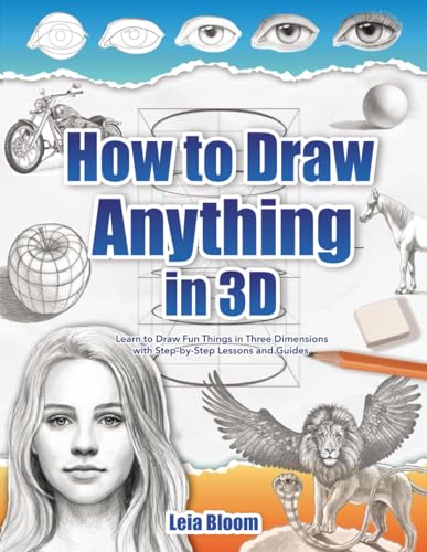 How to Draw Anything in 3D: Learn to Draw Fun Things in Three Dimensions with Step-by-Step Lessons and Guides - 779