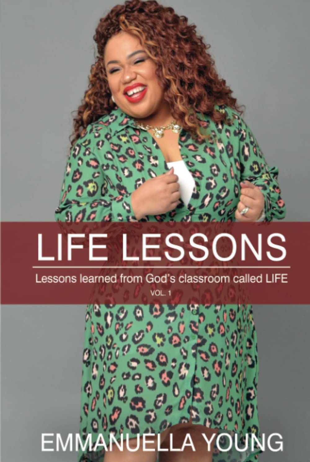 Life Lessons: Lessons learned from God's classroom called LIFE vol. 1 - 9808