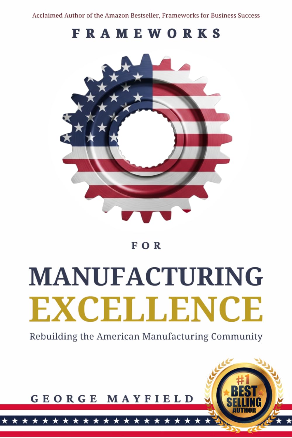 Frameworks for Manufacturing Excellence: Rebuilding the American Manufacturing Community