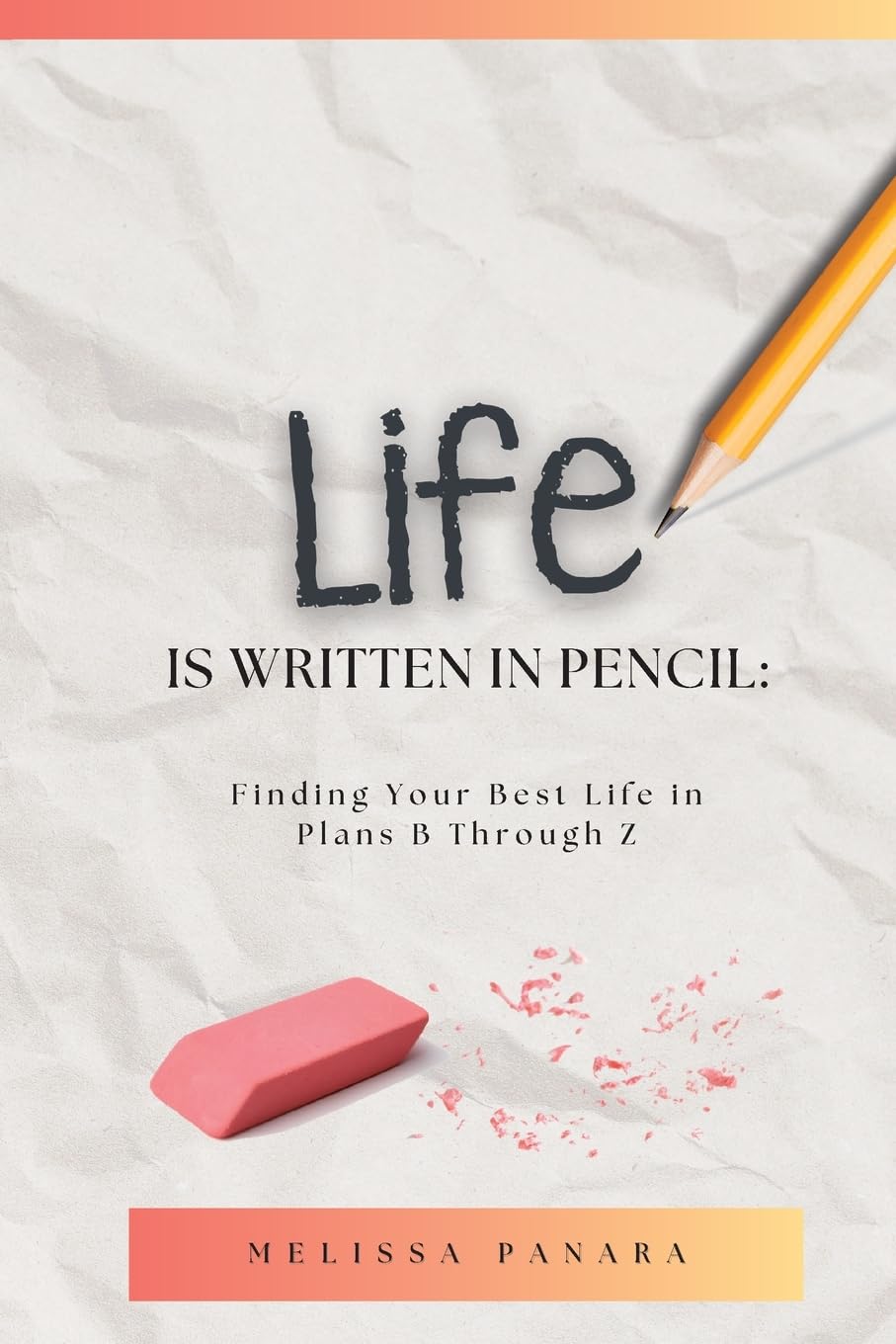 Life is Written in Pencil: Finding Your Best Life in Plans B through Z