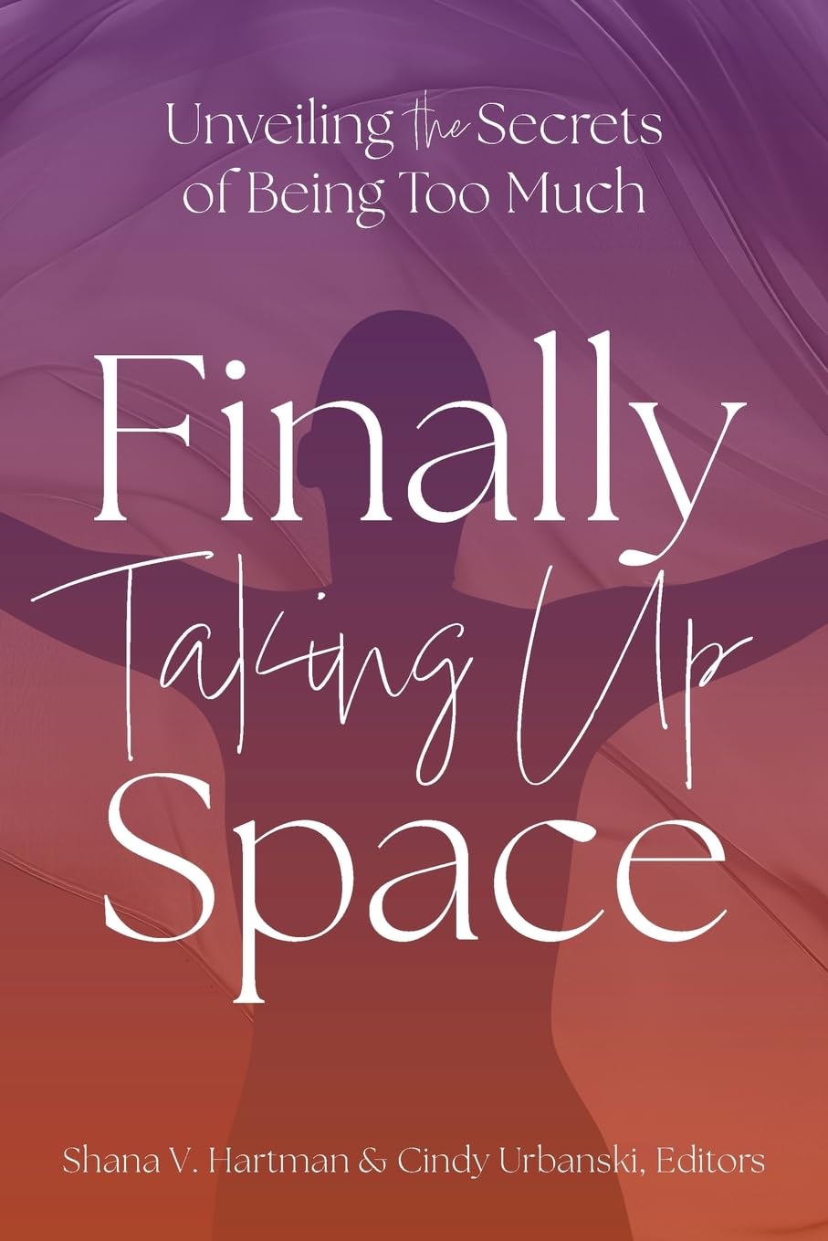 Unveiling the Secrets of Being Too Much: Finally Taking Up Space - 3554