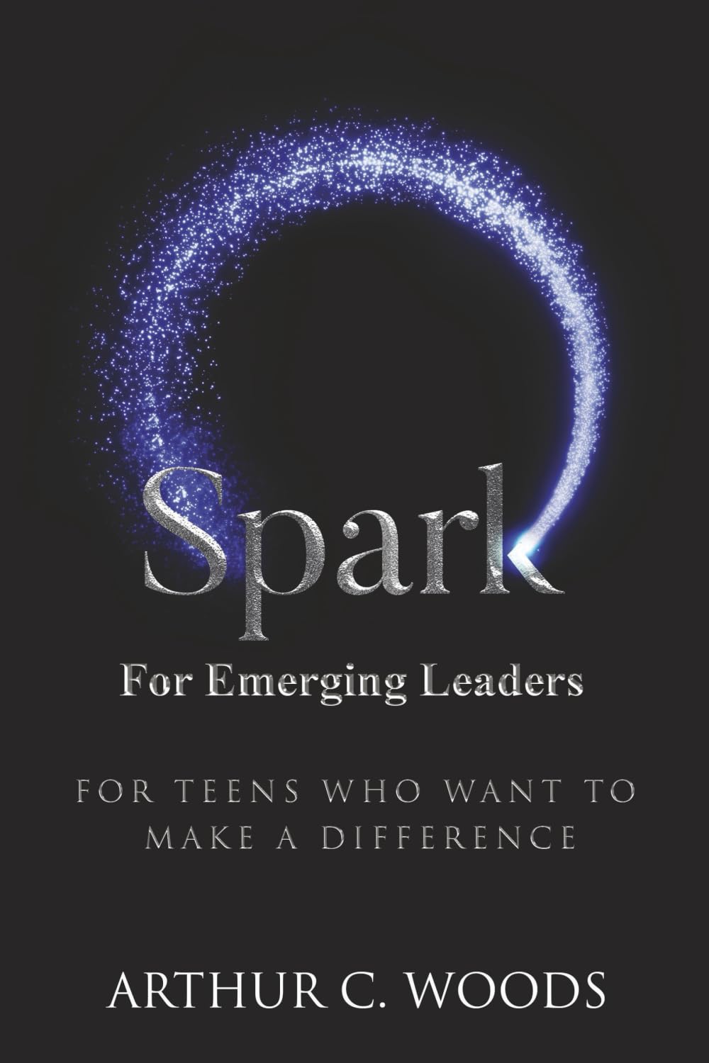 SPARK for Emerging Leaders: For Teens Who Want to Make a Difference
