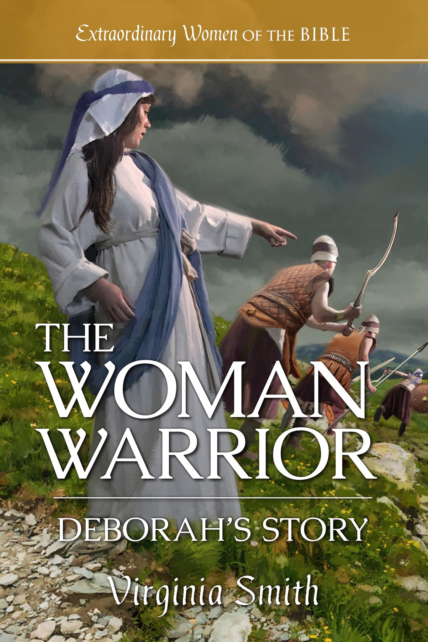 The Woman Warrior Deborah's Story (Extraordinary Women of the Bible) - 262