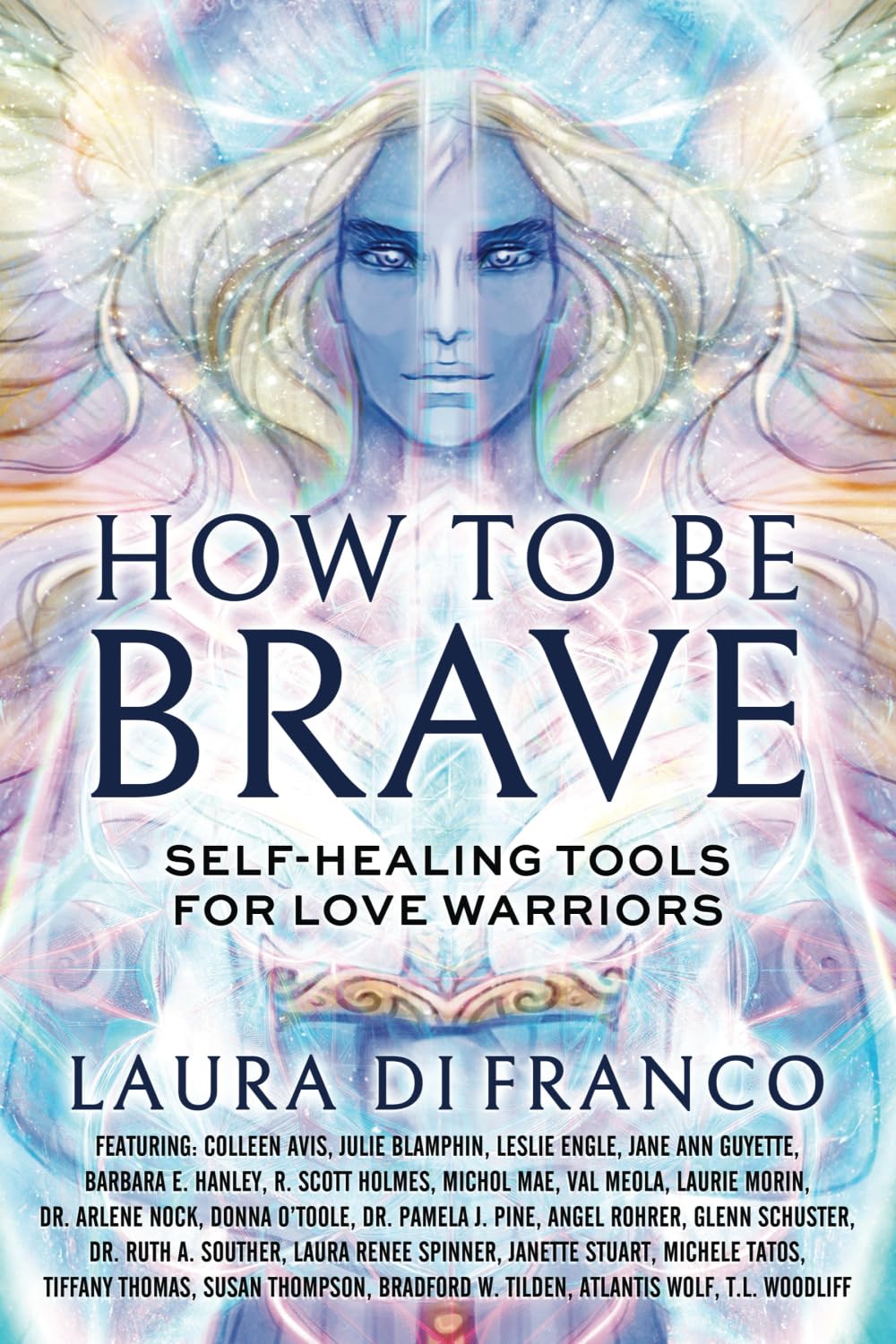 How to Be Brave: Self-Healing Tools for Love Warriors