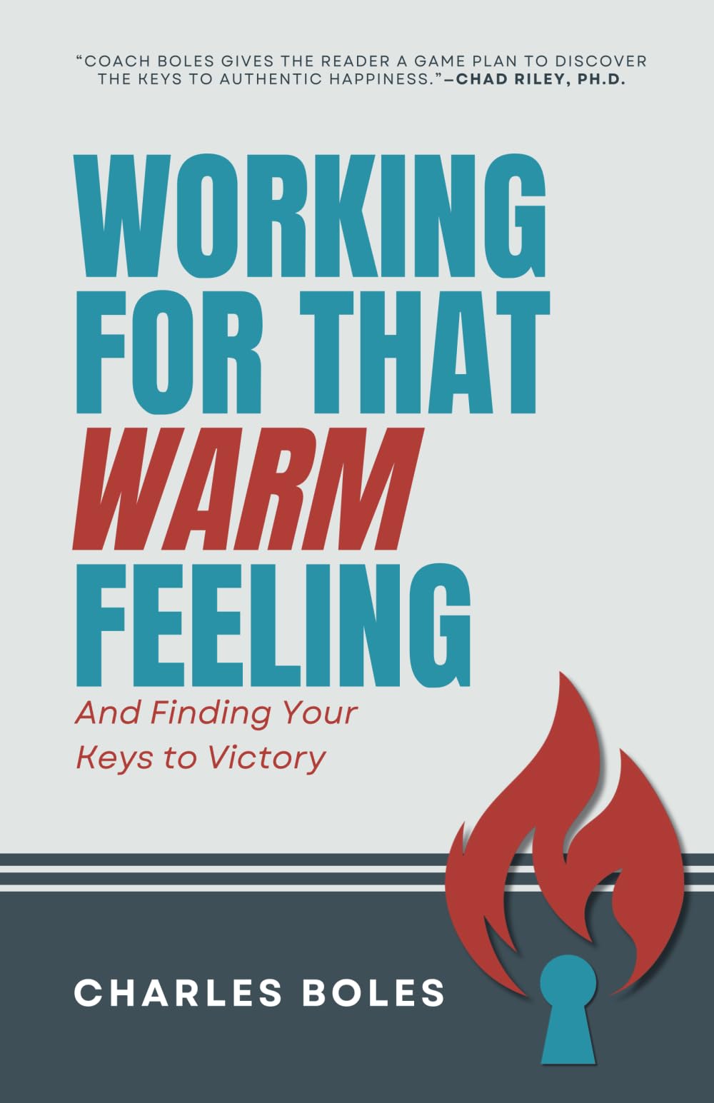 Working for That Warm Feeling: And Finding Your Keys to Victory