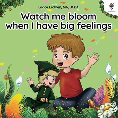 Watch me bloom when I have big feelings: A coping story for children with autism on how to manage emotions, practice social skills and navigate big feelings. (Daily Bloom coping stories) - 2639