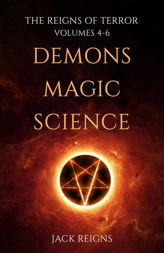 The Reigns of Terror: Volumes 4-6 (Demons, Magic, Science)