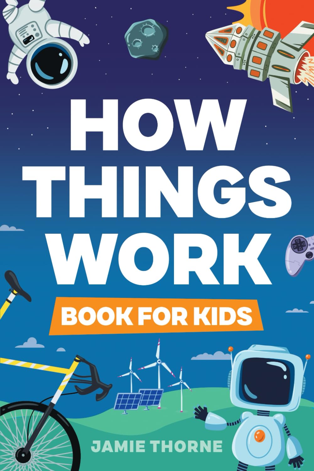 How Things Work: The Human Body, Plants, Animals, Seasons, Electricity, Computers, Smartphones, Flight, Architecture, Recycling, and More! - 6970