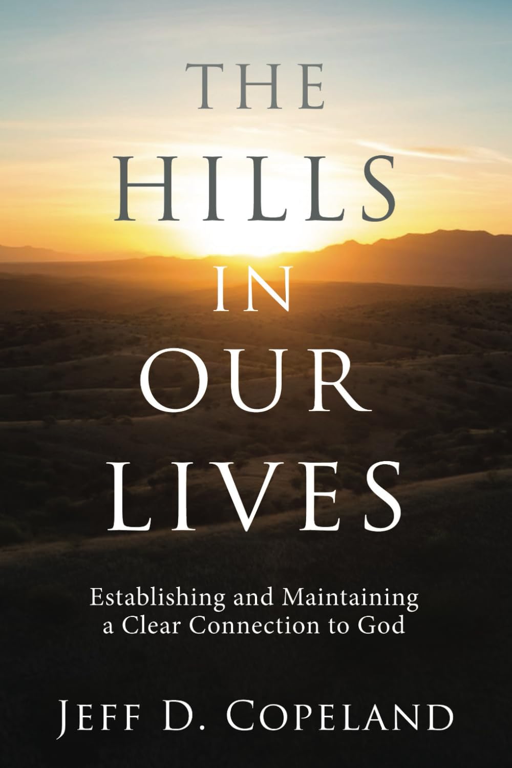 The Hills in Our Lives: Establishing and Maintaining a Clear Connection to God - 1328