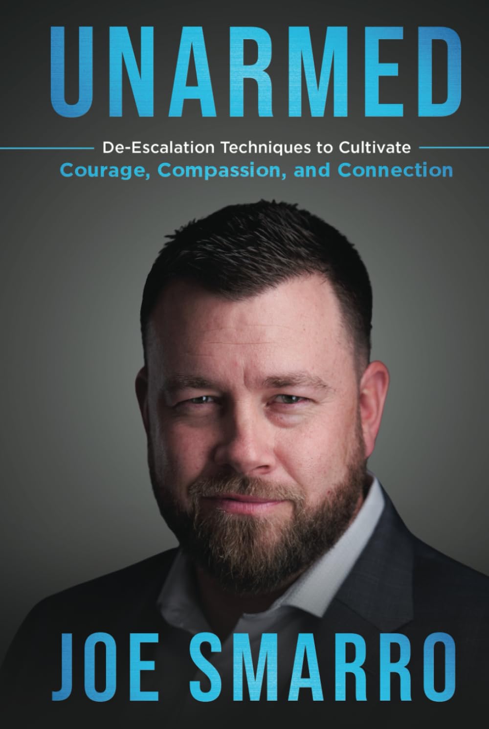 UNARMED: De-Escalation Techniques to Cultivate Courage, Compassion, and Connection - 5177