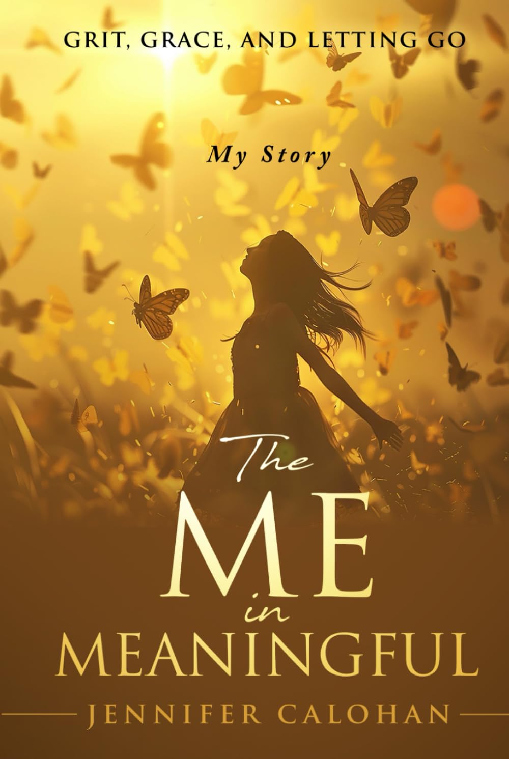 The Me in Meaningful My Story: Grit, Grace, and Letting Go