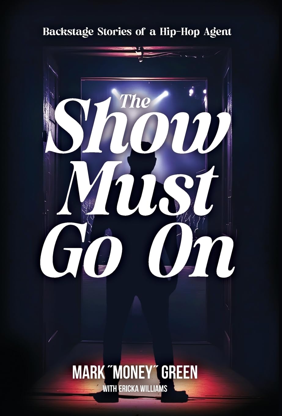 The Show Must Go On: Backstage Stories of a Hip-Hop Agent