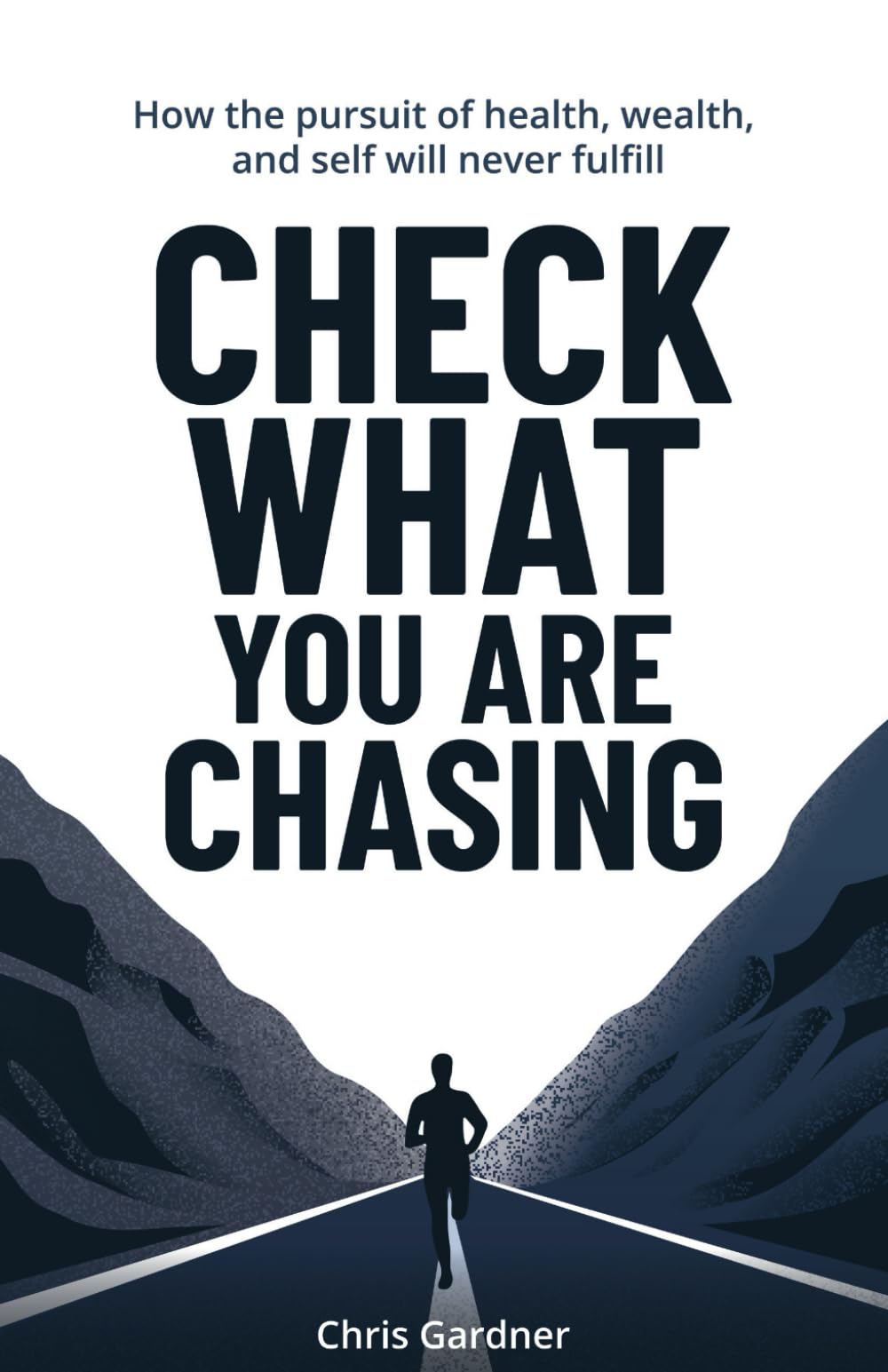 Check What You Are Chasing: How the pursuit of health, wealth, and self will never fulfill - 3215