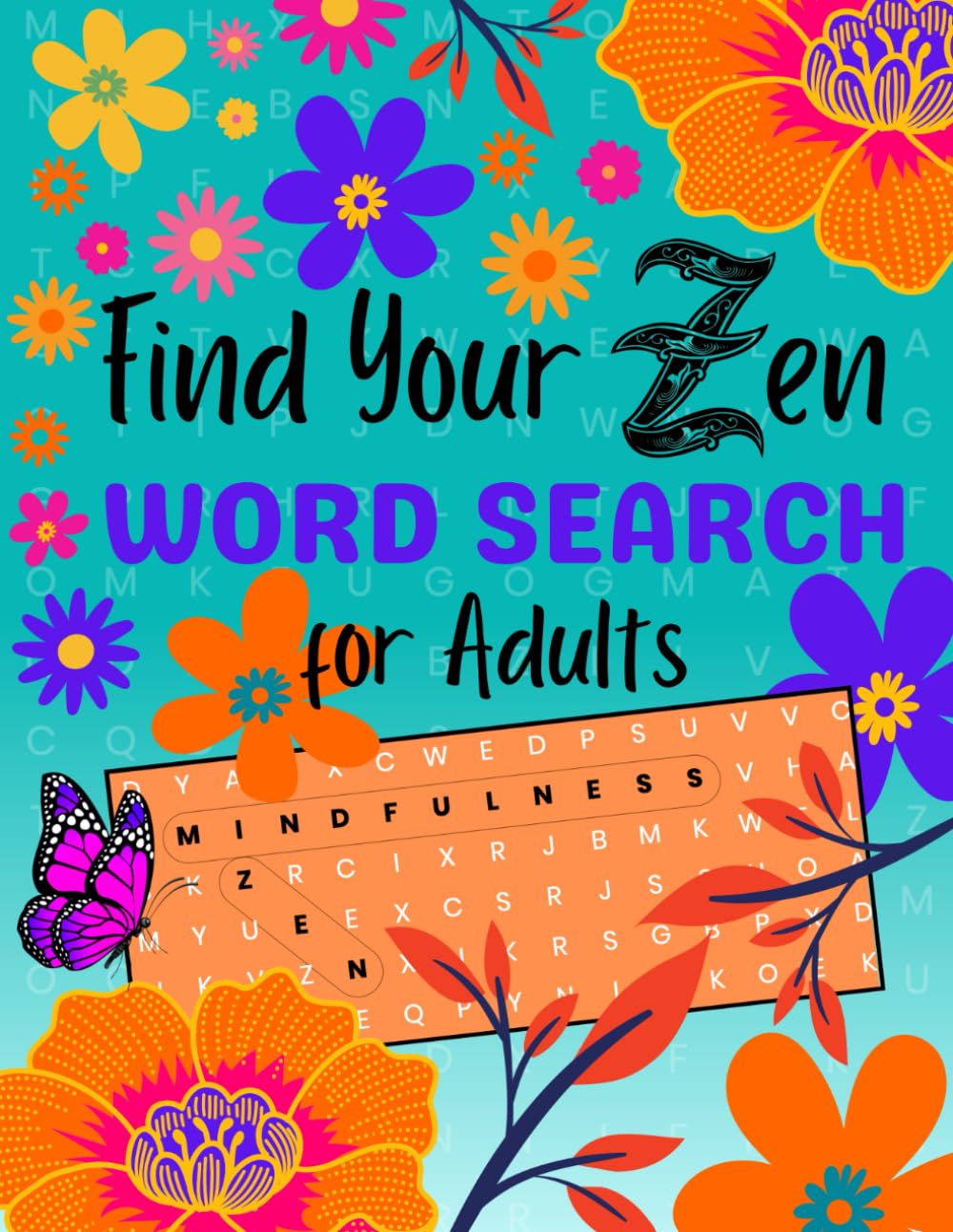 Find Your Zen Word Search for Adults: Breathe in Joy, Exhale Stress: A Daily Dose of Mindfulness, Happiness, Positivity and Zen in every Puzzle - 2150