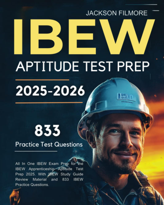 IBEW Aptitude Test Prep 2025-2026: All In One IBEW Exam Prep for the IBEW Apprenticeship Aptitude Test Prep 2025. With IBEW Study Guide Review Material and 833 IBEW Practice Questions