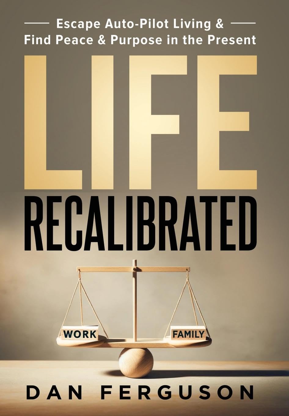 Life Recalibrated: Escape Auto-Pilot Living & Find Peace & Purpose in the Present