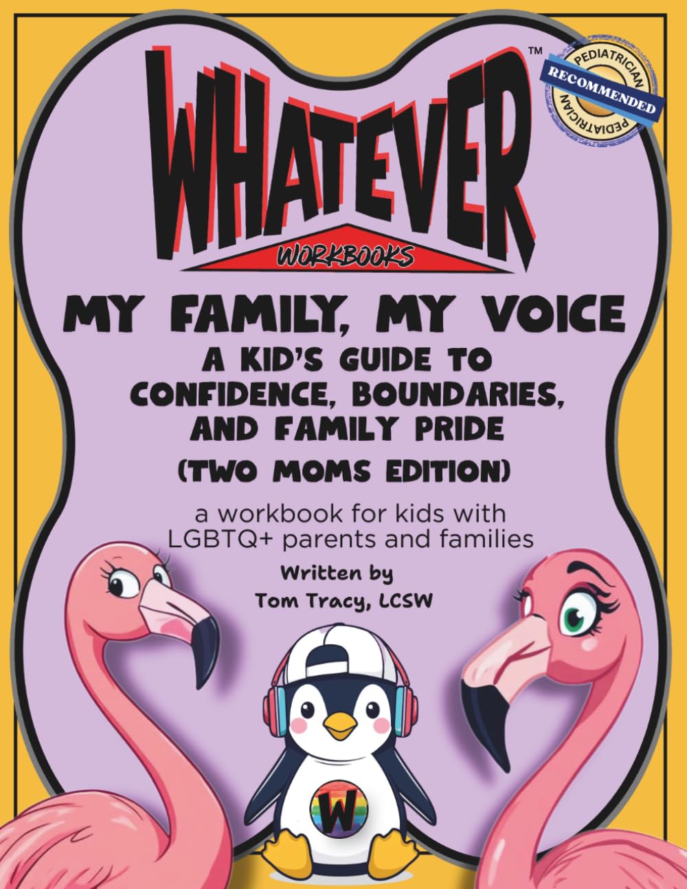 My Family, My Voice: A Kid’s Guide to Confidence, Boundaries, and Family Pride (Two Moms Edition) (Whatever Workbooks)