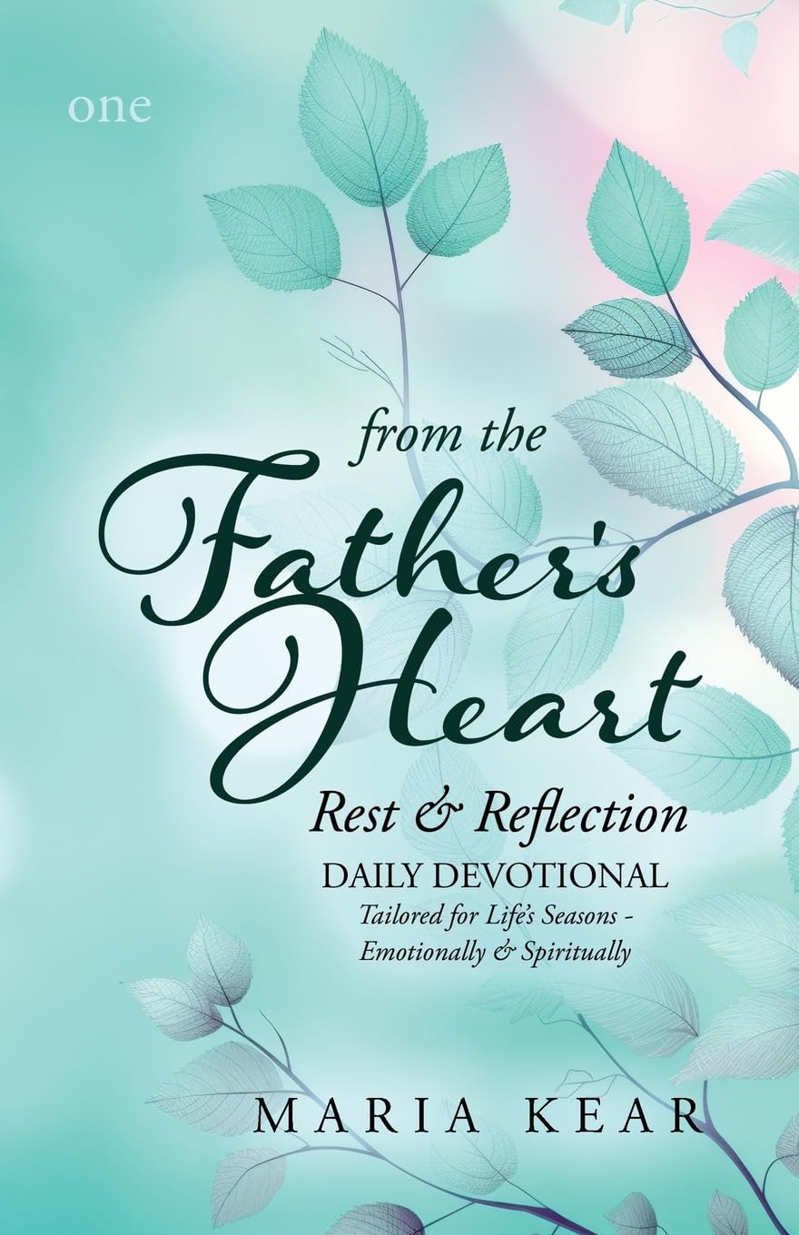 From the Father's Heart ~ Rest & Reflection: DAILY DEVOTIONAL Tailored for Life’s Seasons - Emotionally & Spiritually