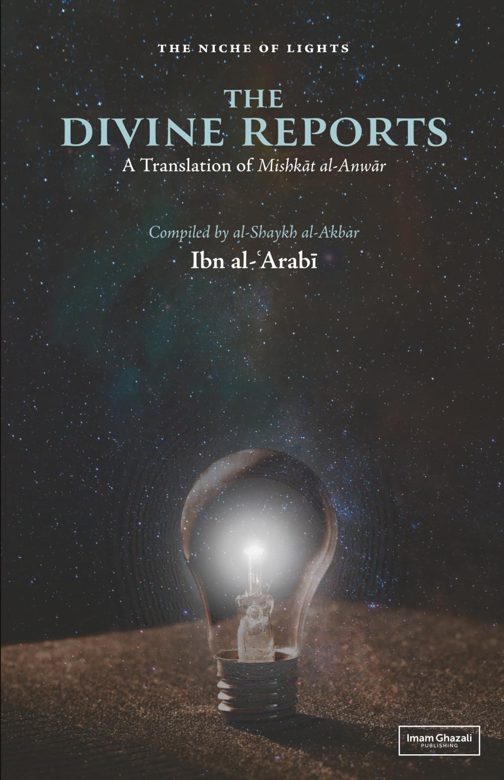The Divine Reports: An English Translation of Mishkat al-Anwar