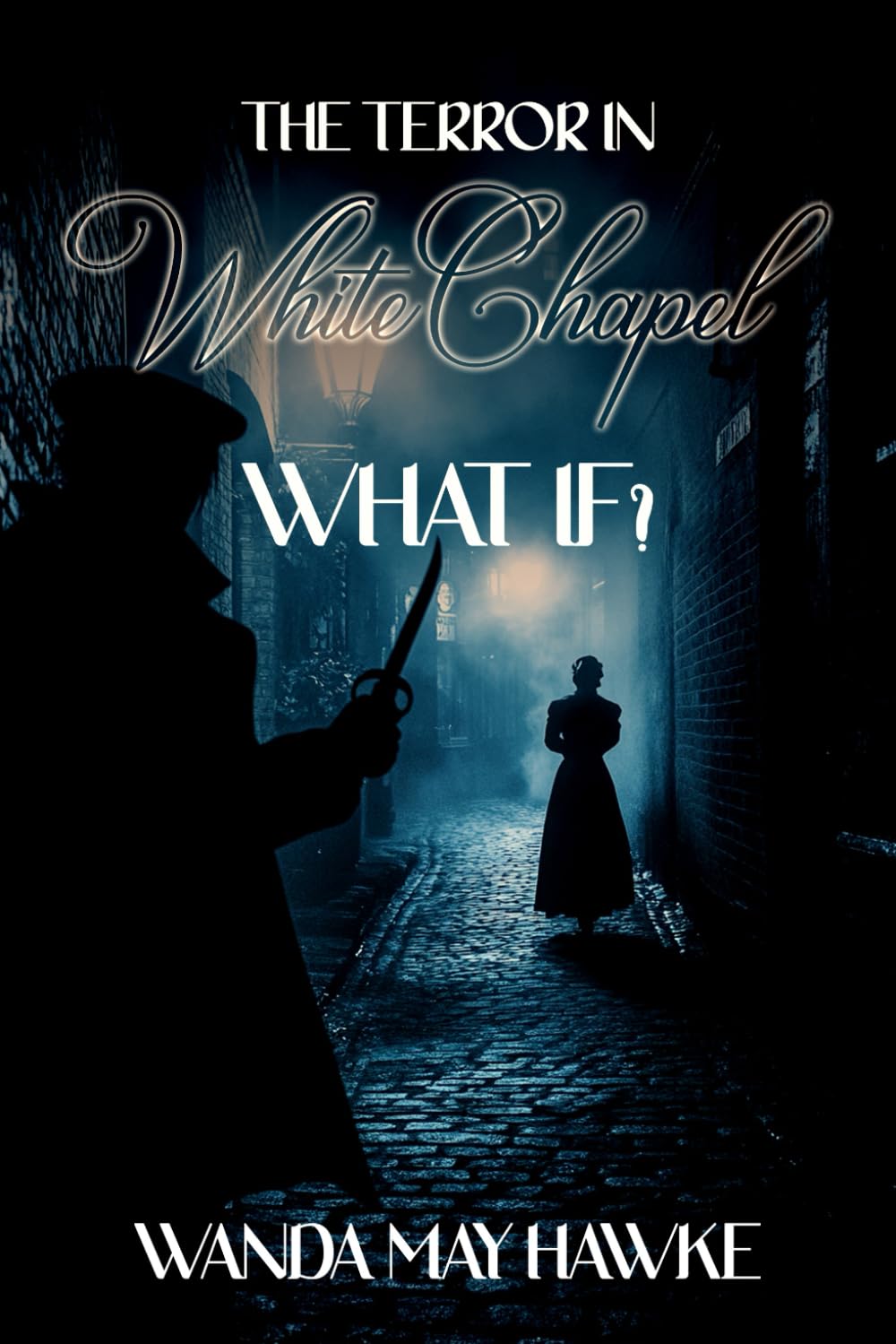 The Terror in WhiteChapel: What If?