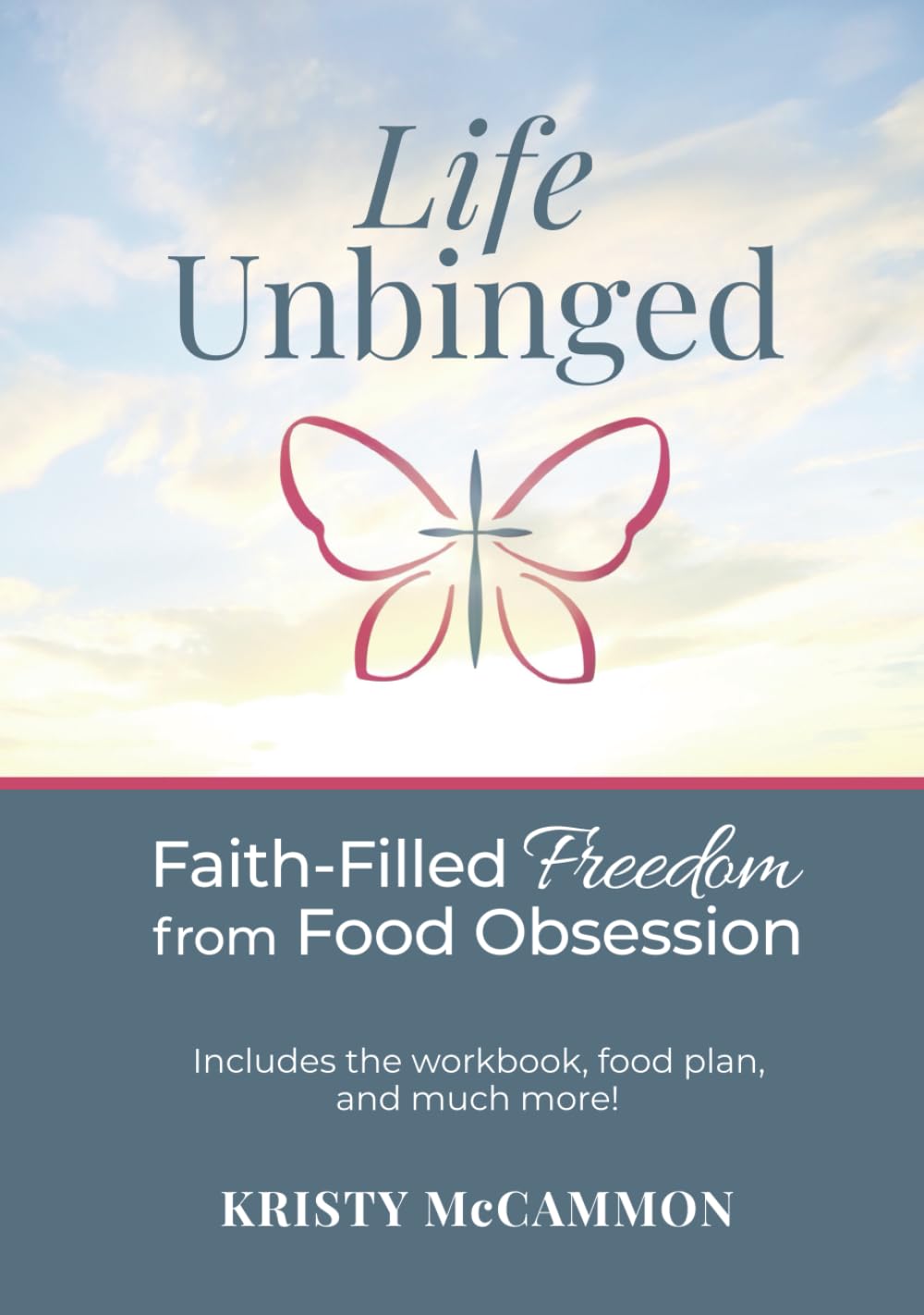 Life Unbinged: Faith-Filled Freedom from Food Obsession