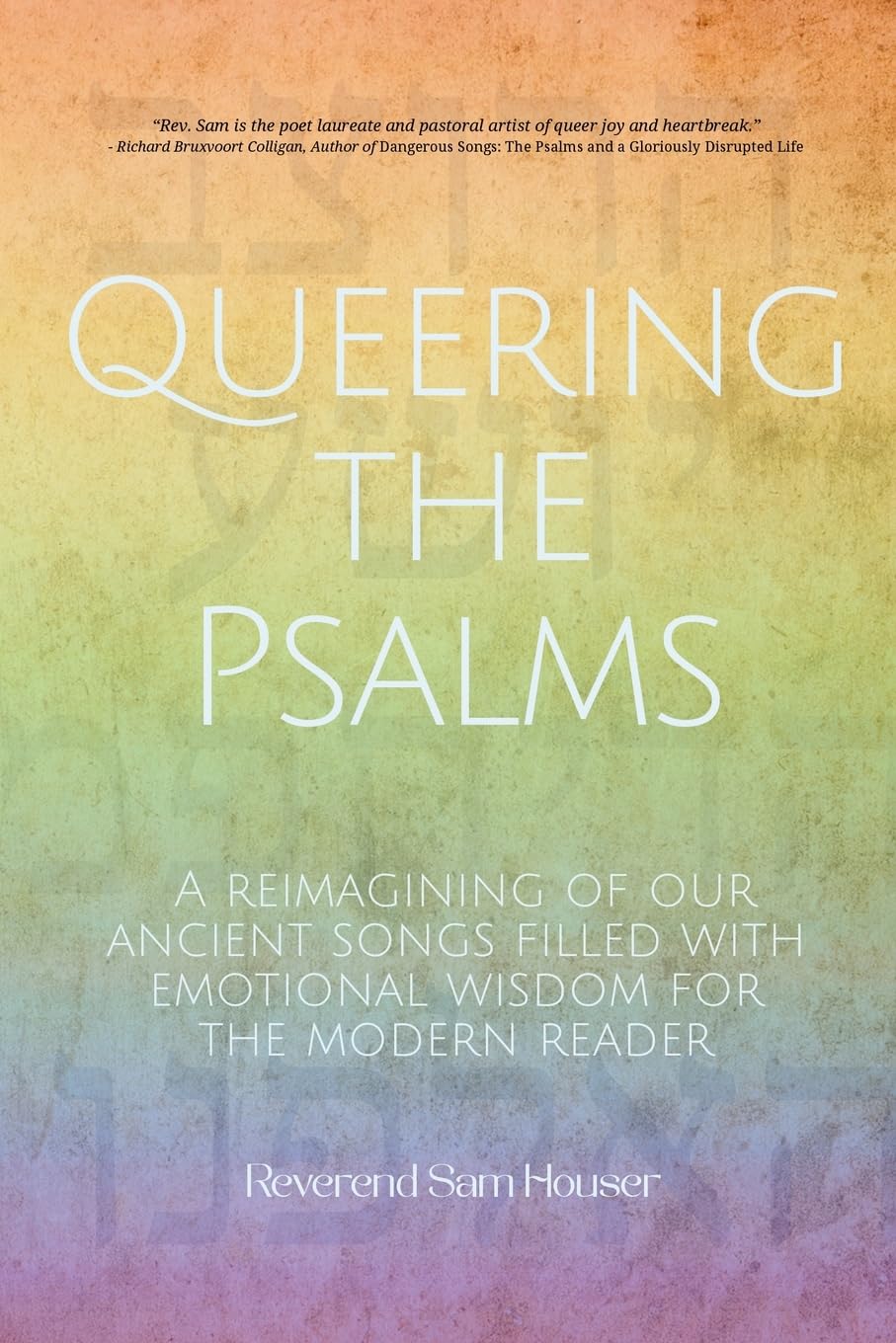 Queering the Psalms: A reimagining of our ancient songs filled with emotional wisdom for the modern reader