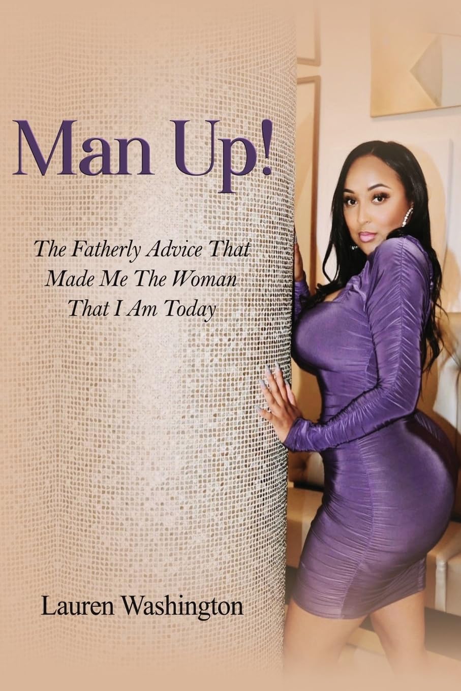Man Up!: The Fatherly Advice That Made Me the Woman I Am Today