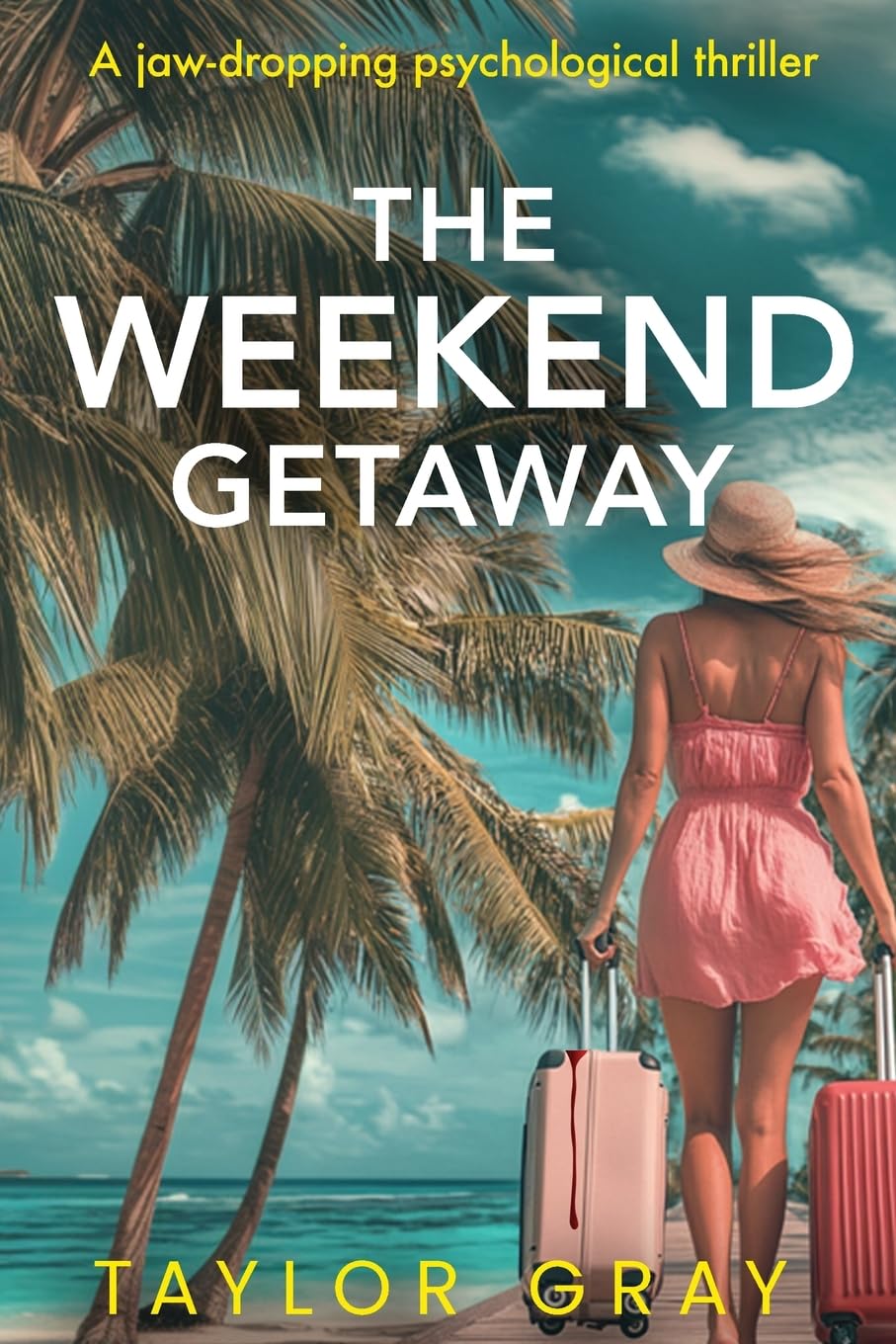 The Weekend Getaway: A jaw-dropping psychological thriller
