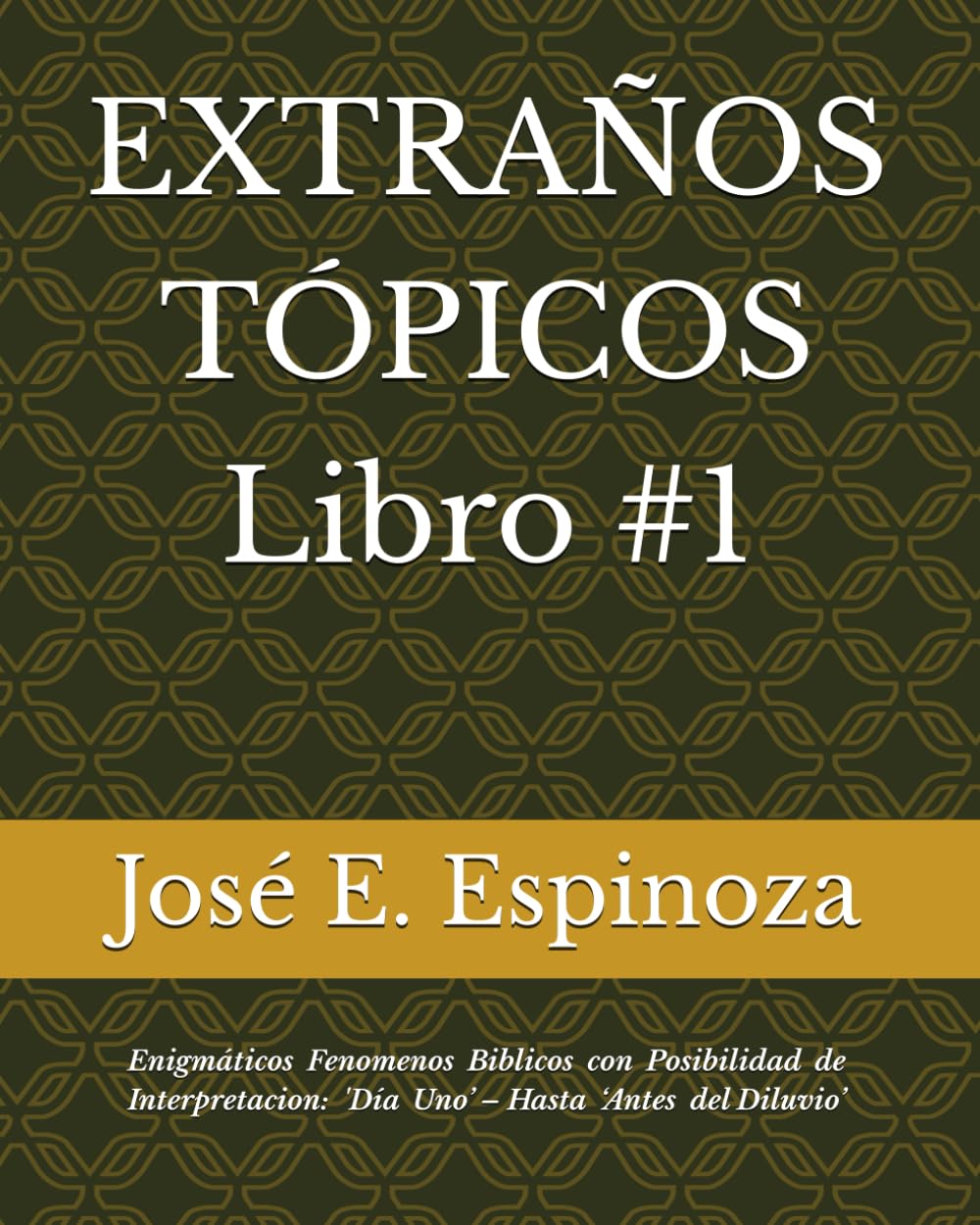 EXTRAÑOS TÓPICOS Libro #1: Enigmáticos Fenomenos Biblicos con Posibilidad de Interpretacion: ‘Día Uno’ – Hasta ‘Antes del Diluvio’ (Extraños y ... En el Antiguo Testamento de La Biblia)