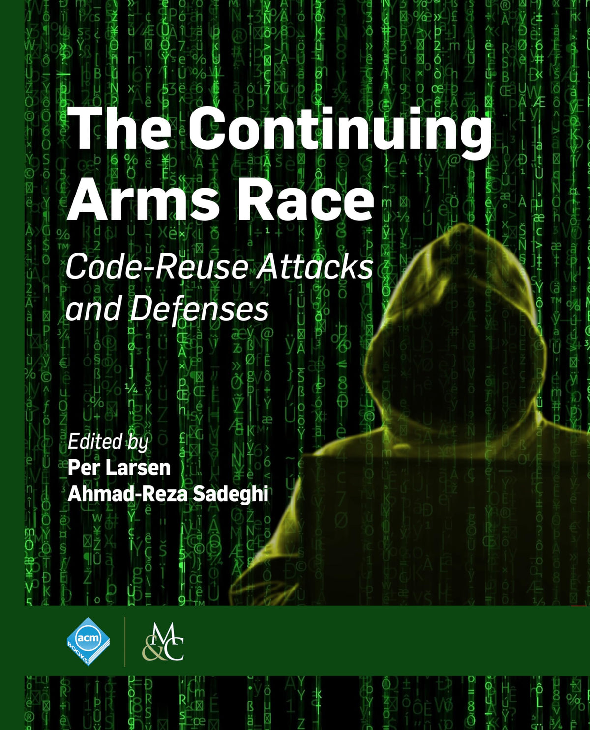 The Continuing Arms Race: Code-Reuse Attacks and Defenses (ACM Books)