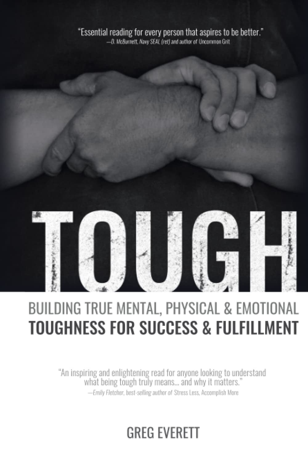 Tough: Building True Mental, Physical & Emotional Toughness for Success & Fulfillment