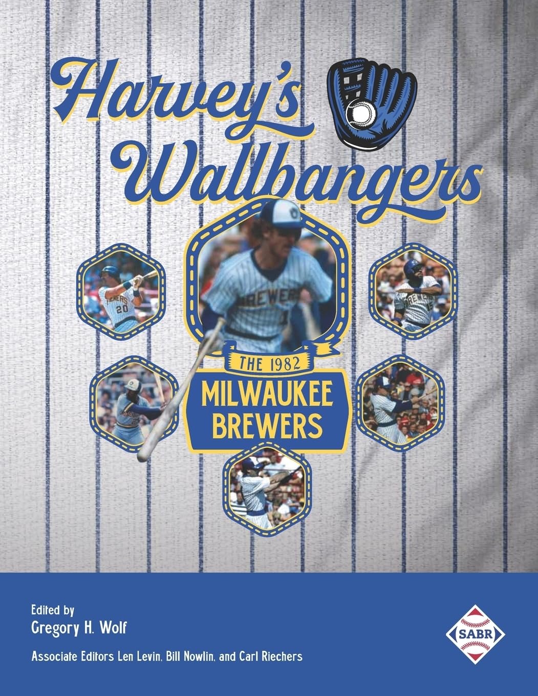 Harvey’s Wallbangers: The 1982 Milwaukee Brewers (The Sabr Baseball Library)