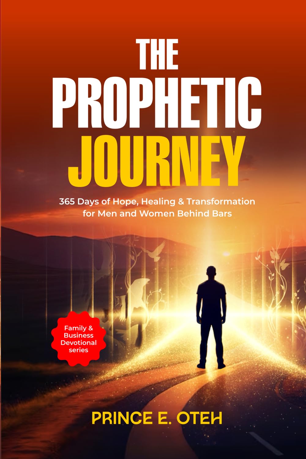 The Prophetic Journey: 365 Days of Hope, Healing & Transformation for Men and Women Behind Bars