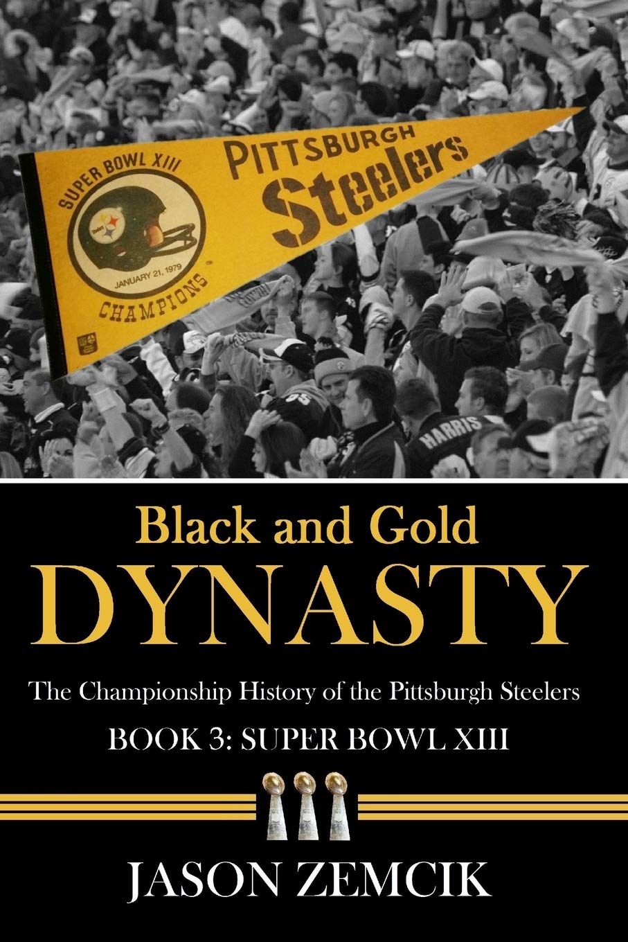 Black and Gold Dynasty (Book 3): The Championship History of the Pittsburgh Steelers - 3143