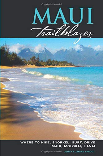 Maui Trailblazer: Where to Hike, Snorkel, Surf, Drive on Maui, Molokai, Lanai (Trailblazer Travelbooks) - 2342