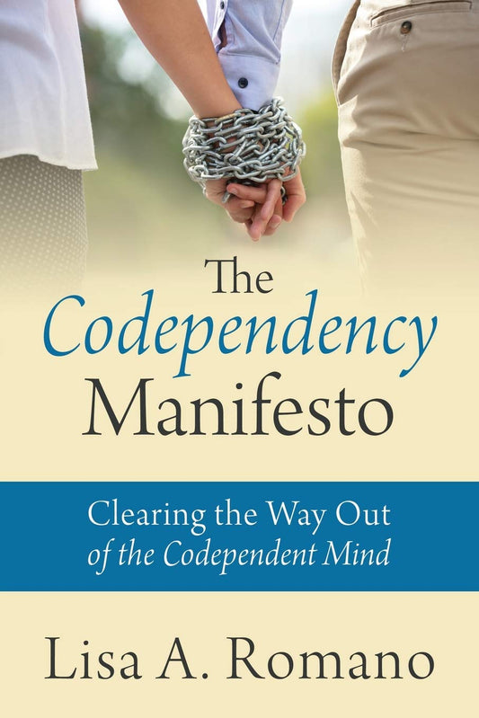 The Codependency Manifesto: Clearing the Way Out of the Codependent Mind - 2582