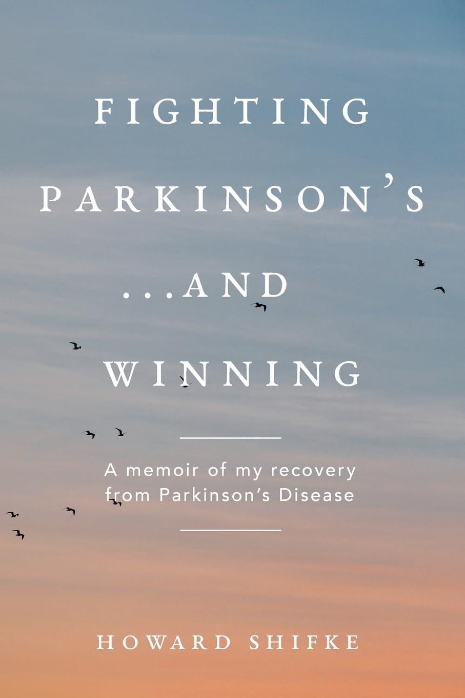 Fighting Parkinson's...and Winning: A memoir of my recovery from Parkinson's Disease - 5365