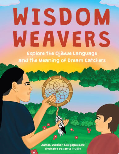 Wisdom weavers: explore the Ojibwe language and the meaning of dream catchers