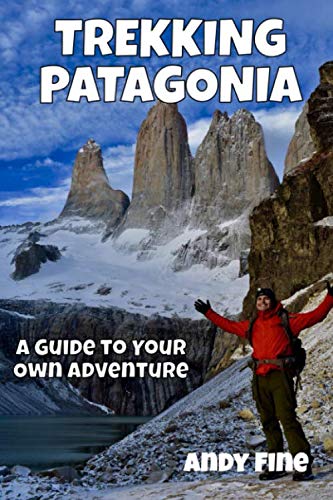 Trekking Patagonia: A Guide to Your Own Adventure - 4557