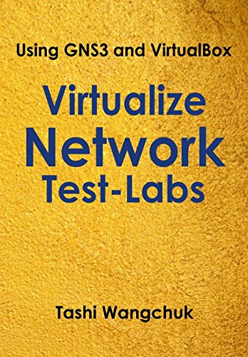 Virtualize Network Test-Labs: Using GNS3 and VirtualBox - 1784
