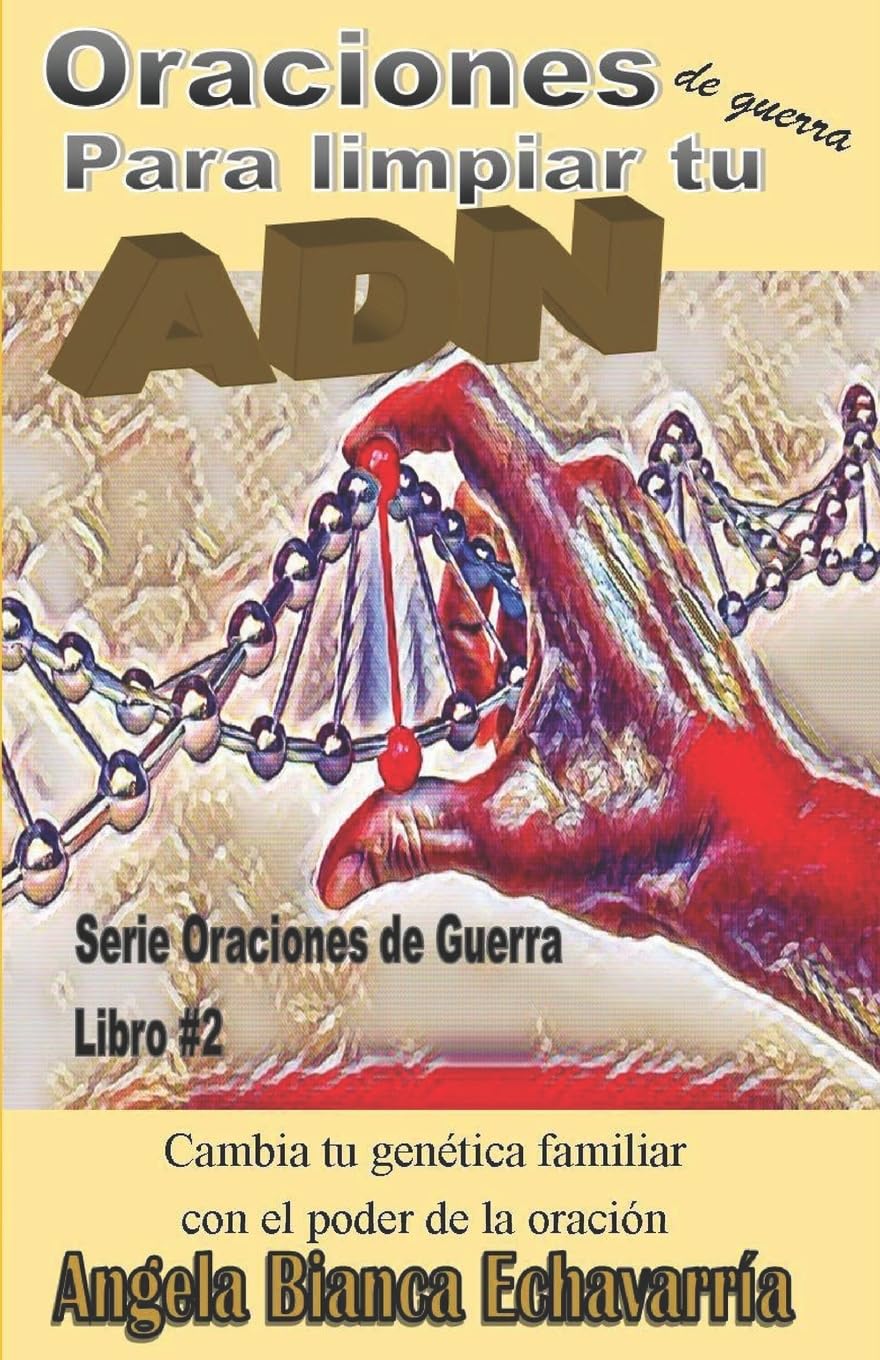 Oraciones de guerra para limpiar tu ADN: Cambia tu genetica familiar con el poder de la oracion (Spanish Edition) - 671