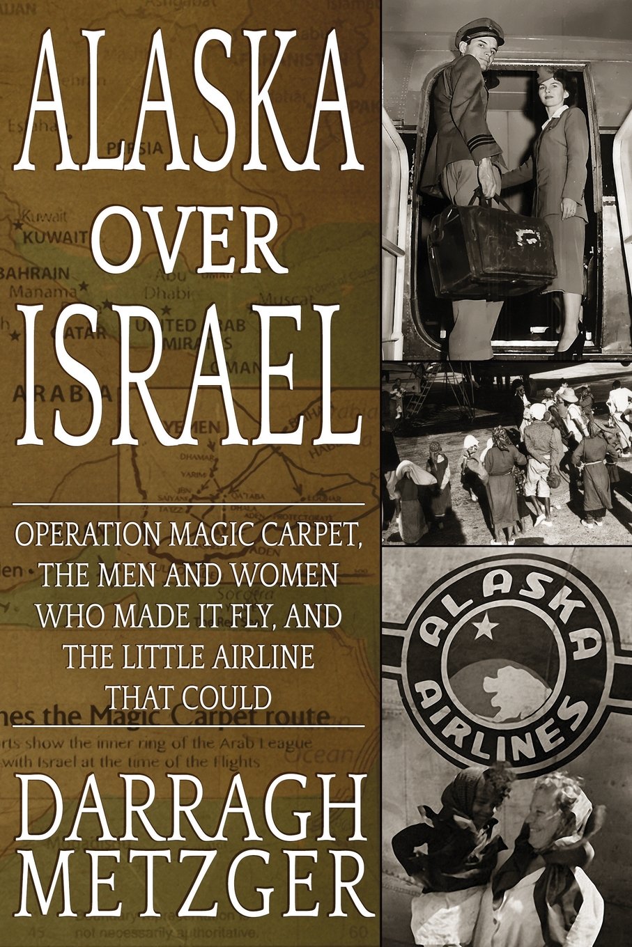 Alaska Over Israel: Operation Magic Carpet, the Men and Women Who Made it Fly, and the Little Airline That Could - 8342