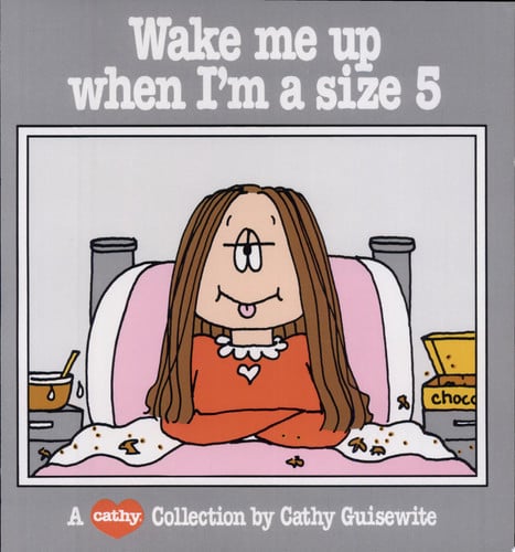 Wake me up when I'm a size 5: a Cathy collection