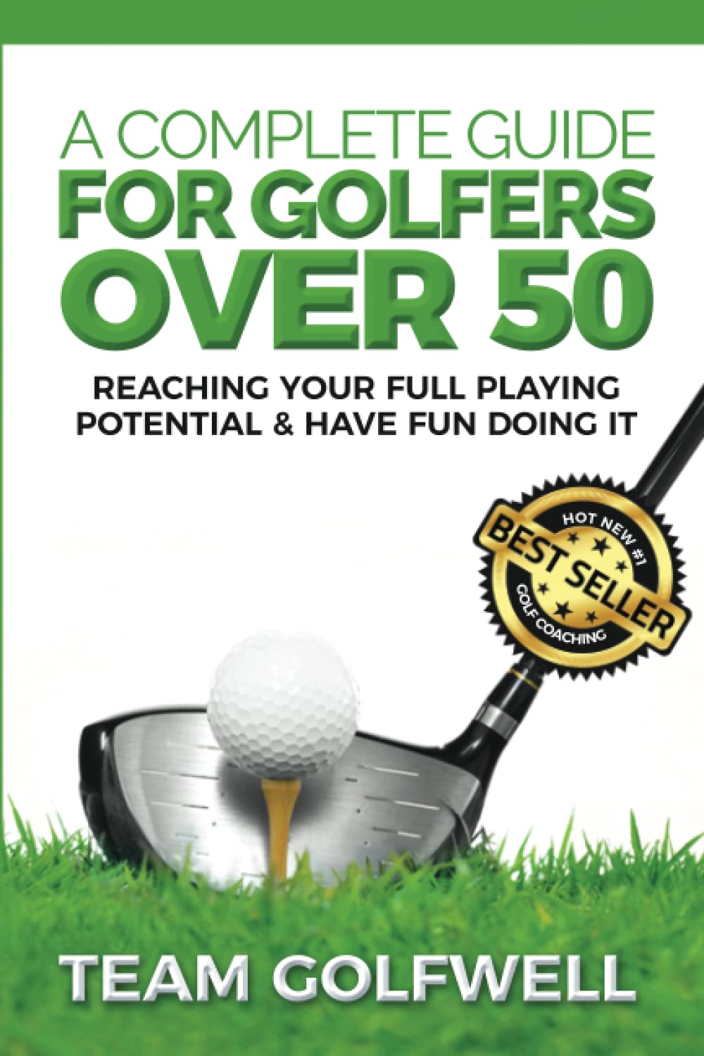 A Complete Guide For Golfers Over 50: Reach Your Full Playing Potential (Golf Instruction) - 601