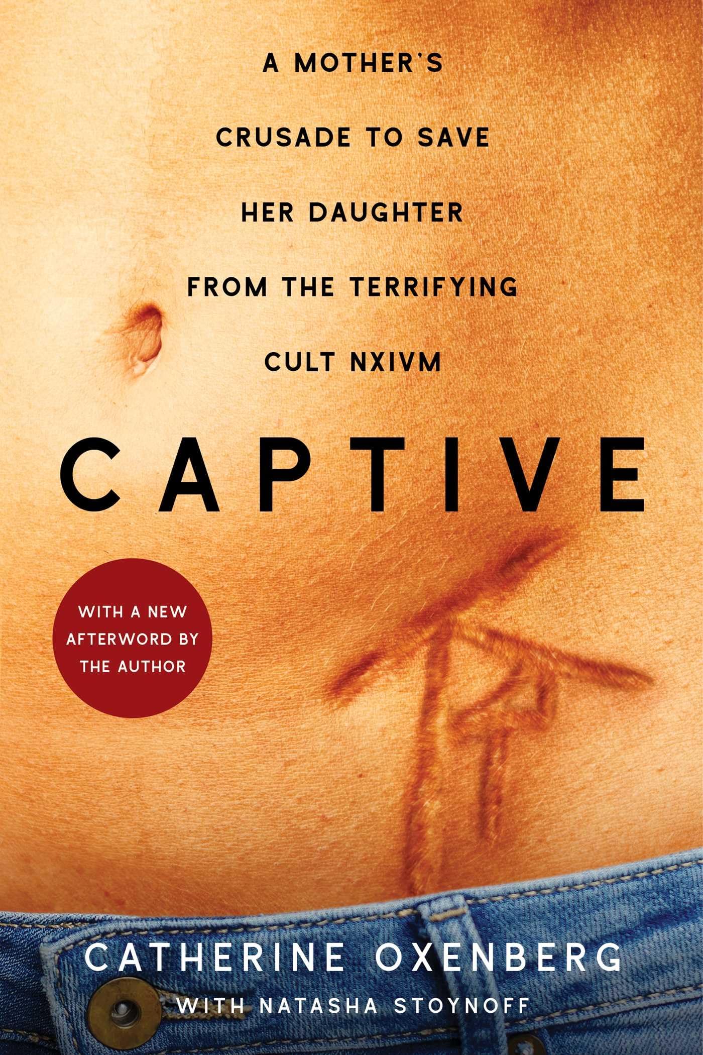 Captive: A Mother's Crusade to Save Her Daughter from the Terrifying Cult Nxivm (A Shocking True Story)