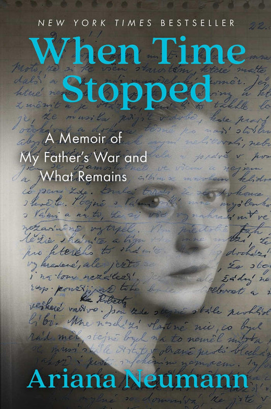 When Time Stopped: A Memoir of My Father's War and What Remains - 6434