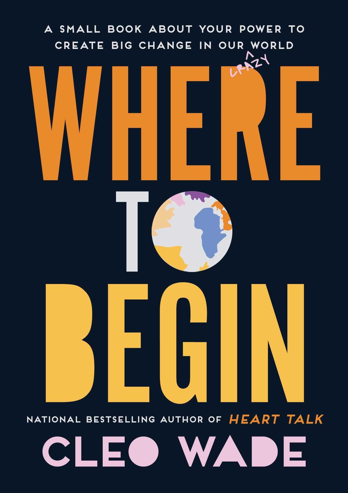 Where to Begin: A Small Book About Your Power to Create Big Change in Our Crazy World - 3441