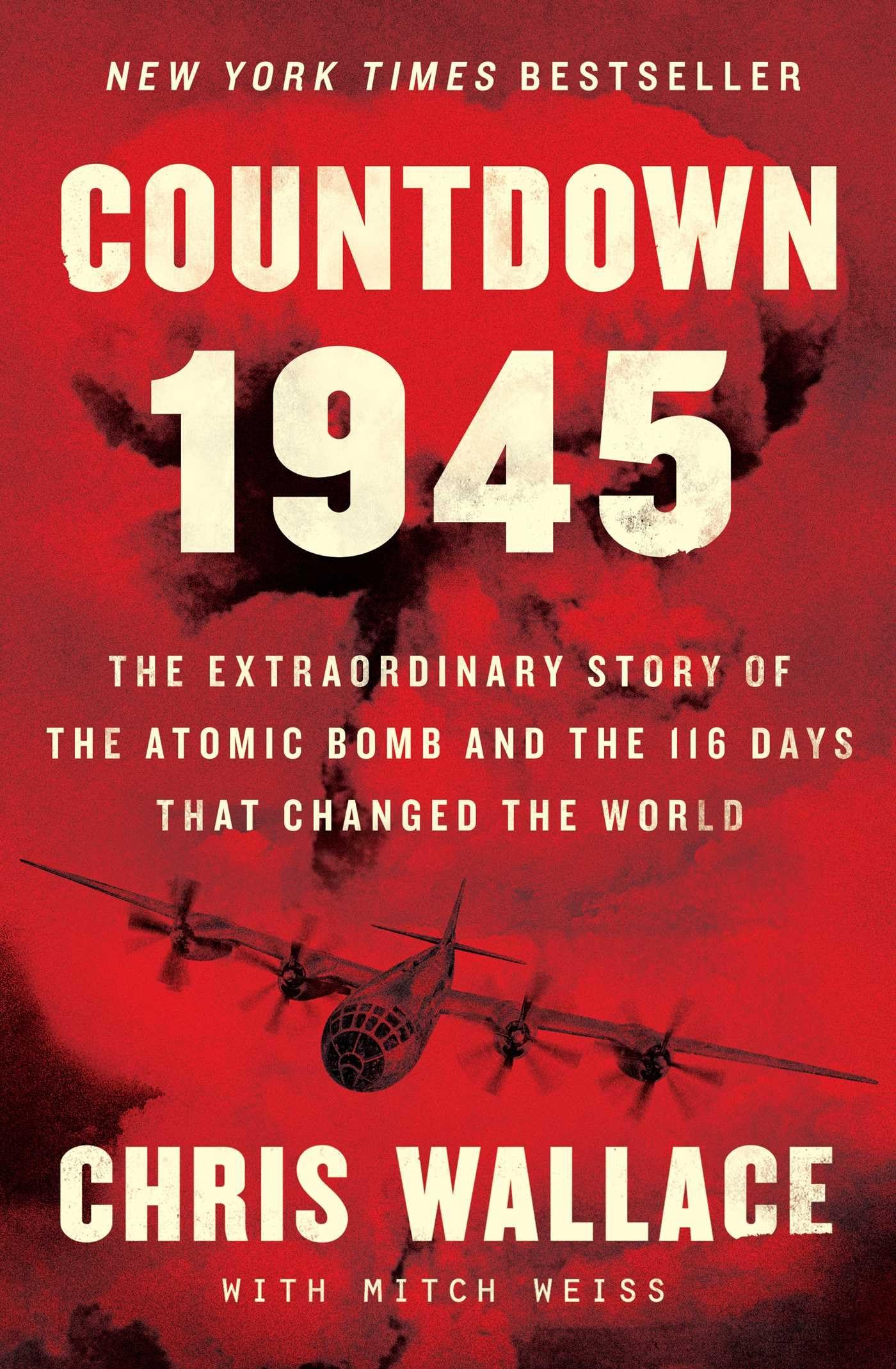 Countdown 1945: The Extraordinary Story of the Atomic Bomb and the 116 Days That Changed the World (Chris WallaceΓÇÖs Countdown Series) - 4473