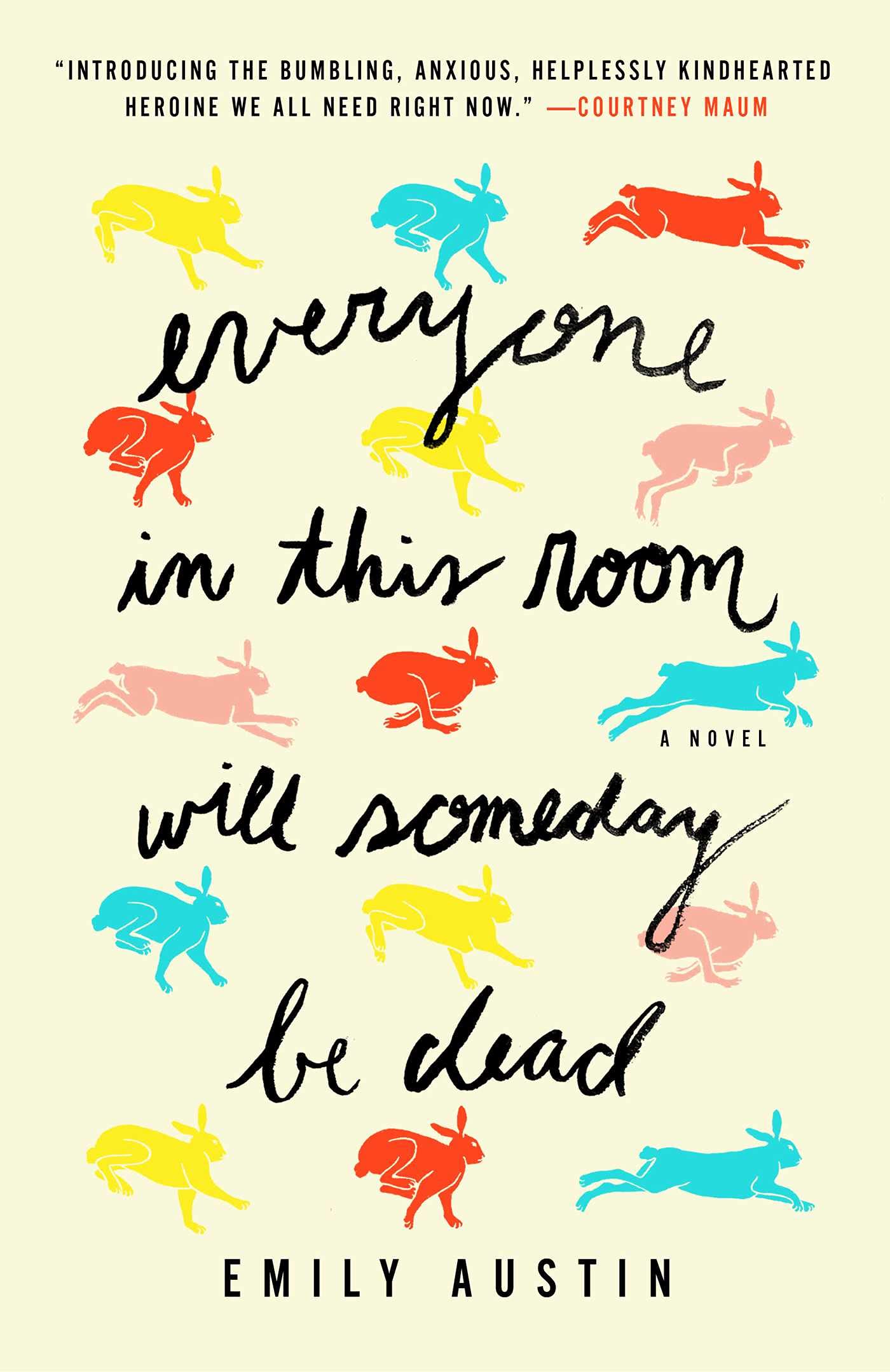 Everyone in This Room Will Someday Be Dead: A Novel - 9697